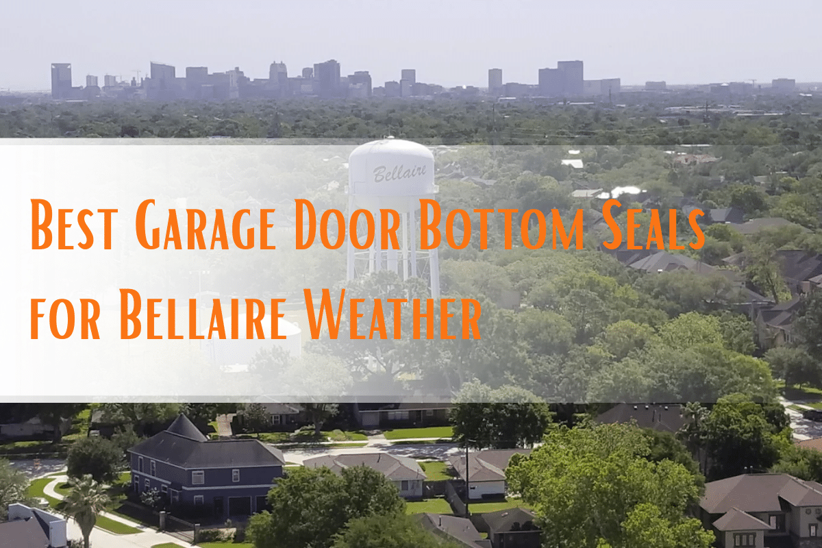 Best Garage Door Bottom Seals for Bellaire Weather
