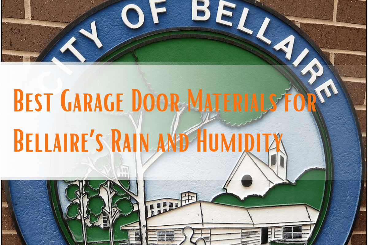 Best Garage Door Materials for Bellaire’s Rain and Humidity